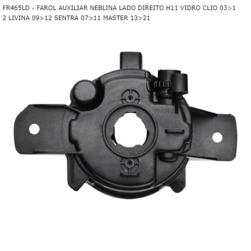 FAROL AUXILIAR NEBLINA LADO DIREITO H11 VIDRO CLIO 03>12 LIVINA 09>12 FR465LD